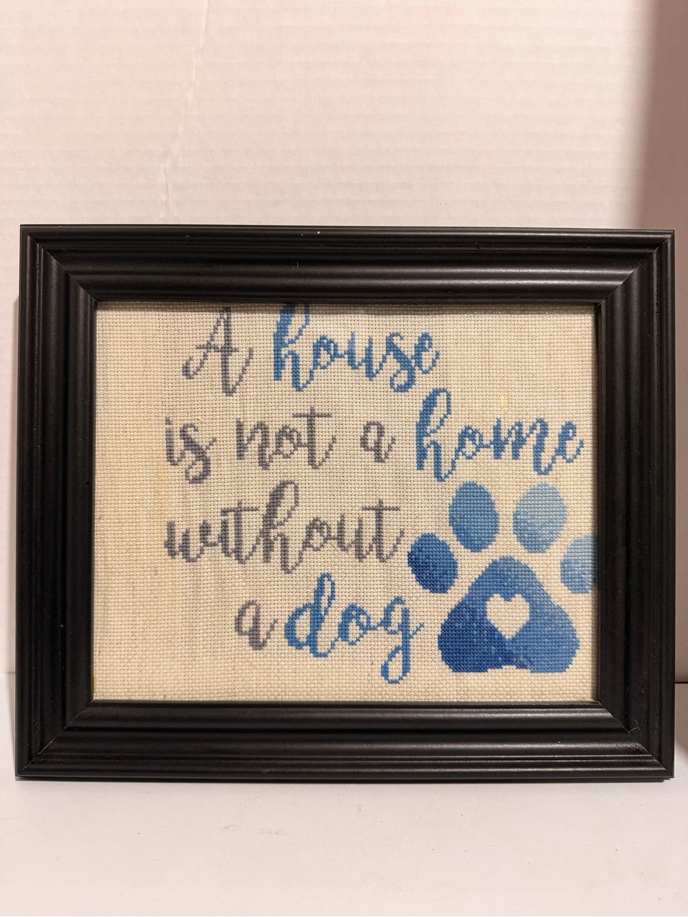Framed Cross Stitch Sign "A House is Not a Home Without a Dog"